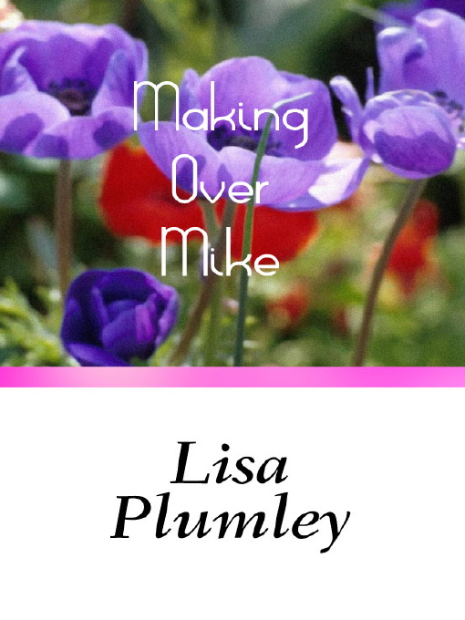 Title details for Making Over Mike by Lisa Plumley - Available
